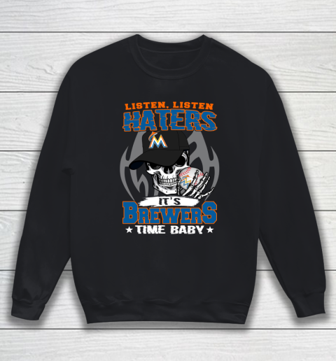 Listen Haters It is BREWERS Time Baby MLB Sweatshirt