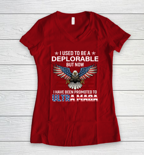 I Used To Be a Deplorable But Now I Have Been Promoted To Ultra Maga Women's V-Neck T-Shirt 6
