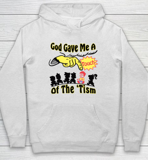 God Gave Me A Touch Of The 'Tism Hoodie