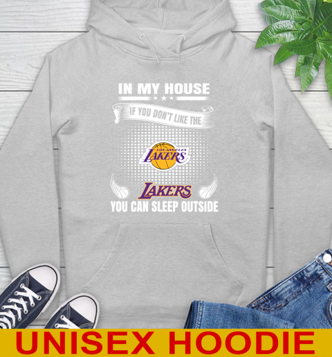 Los Angeles Lakers NBA Basketball In My House If You Don't Like The Lakers You Can Sleep Outside Shirt Hoodie 6