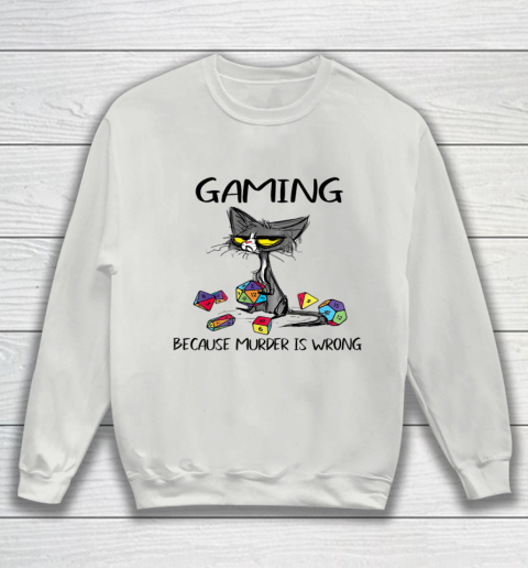 Gaming Because Murder Is Wrong Funny Cats Lovers Gamer Sweatshirt 3