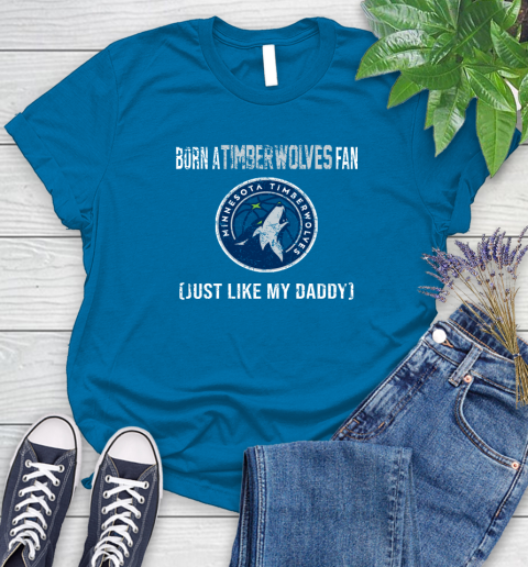 NBA Minnesota Timberwolves Loyal Fan Just Like My Daddy Basketball Shirt Women's T-Shirt 8