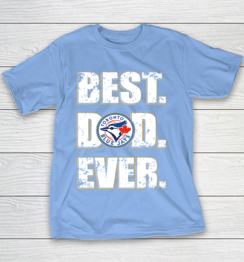 MLB Toronto Blue Jays Baseball Best Dad Ever Family Shirt Youth T-Shirt 8