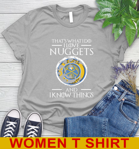 Denver Nuggets NBA Basketball That's What I Do I Love My Team And I Know Things Game Of Thrones 89