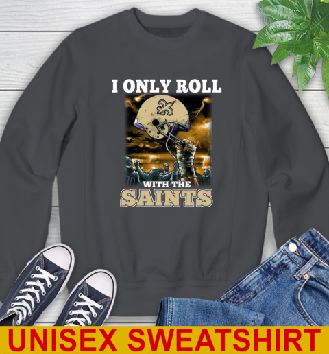 New Orleans Saints NFL Football I Only Roll With My Team Sports Sweatshirt 7