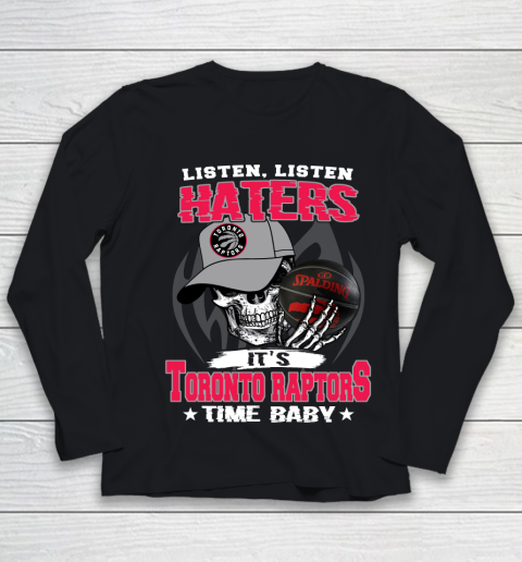 Listen Haters It is RAPTORS Time Baby NBA Youth Long Sleeve