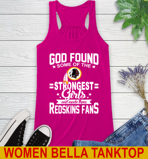 Washington Redskins NFL Football God Found Some Of The Strongest Girls Adoring Fans Racerback Tank 6