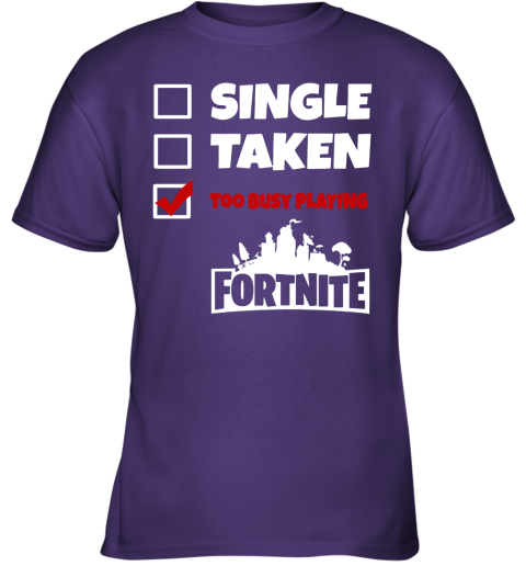 ir1h single taken too busy playing fortnite battle royale shirts youth t shirt 26 front purple