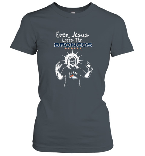 Jesus Loves The Denver Broncos NFL lnwn jesus loves the denver broncos nfl ladies t shirt 20 front dark heather