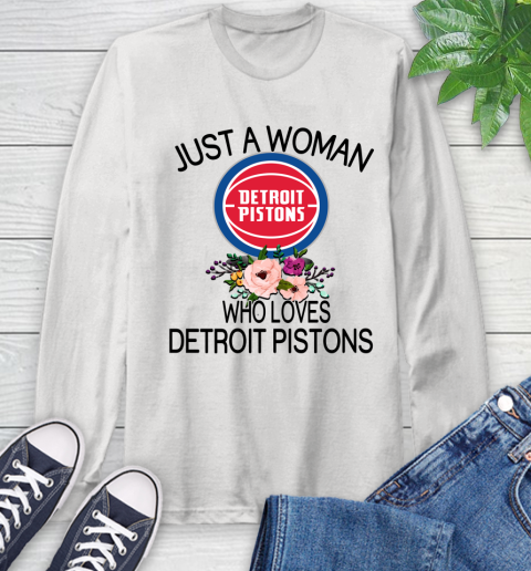 NBA Just A Woman Who Loves Detroit Pistons Basketball Sports Long Sleeve T-Shirt