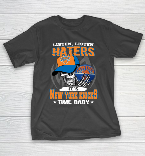 Listen Haters It is KNICKS Time Baby NBA T-Shirt