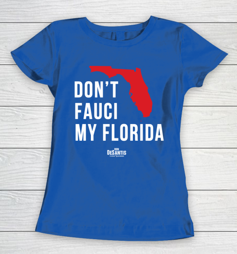 Don't Fauci My Florida  Fauci tshirt Women's T-Shirt 8