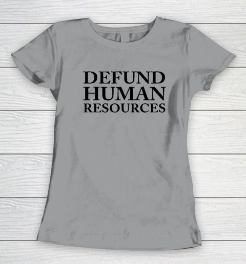 Defund Human Resources Women's T-Shirt 3