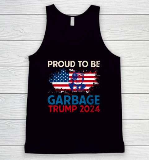 Trump 2024 Election Proud To Be Garbage Vote Trump Presiden Tank Top