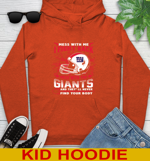 NFL Football New York Giants Mess With Me I Fight Back Mess With My Team And They'll Never Find Your Body Shirt Youth Hoodie 4