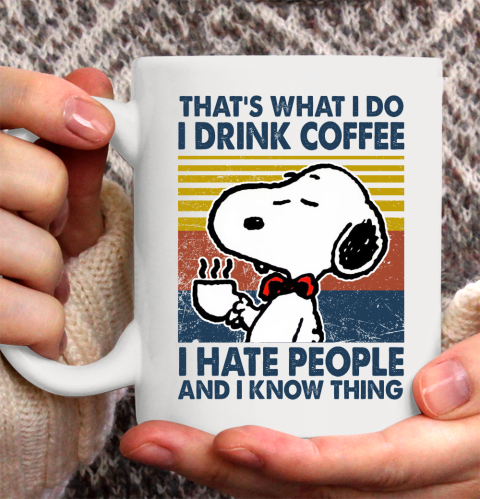 Snoopy that's what i do i drink coffee i hate people and i know things Ceramic Mug 11oz