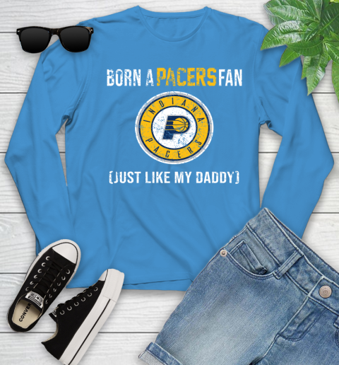 NBA Indiana Pacers Loyal Fan Just Like My Daddy Basketball Shirt Youth Long Sleeve 7