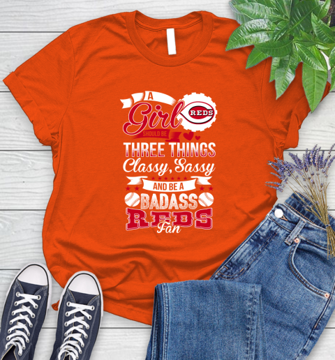 Cincinnati Reds MLB Baseball A Girl Should Be Three Things Classy Sassy And A Be Badass Fan Women's T-Shirt 4 Cincinnati Reds MLB Baseball A Girl Should Be Three Things Classy Sassy And A Be Badass Fan Women's T-Shirt - Image 4