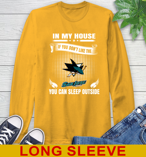 San Jose Sharks NHL Hockey In My House If You Don't Like The Sharks You Can Sleep Outside Shirt Long Sleeve T-Shirt 2
