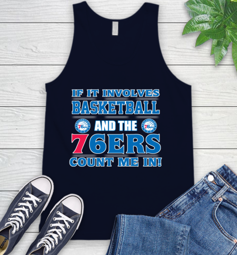 NBA If It Involves Basketball And Philadelphia 76ers Count Me In Sports Tank Top 3