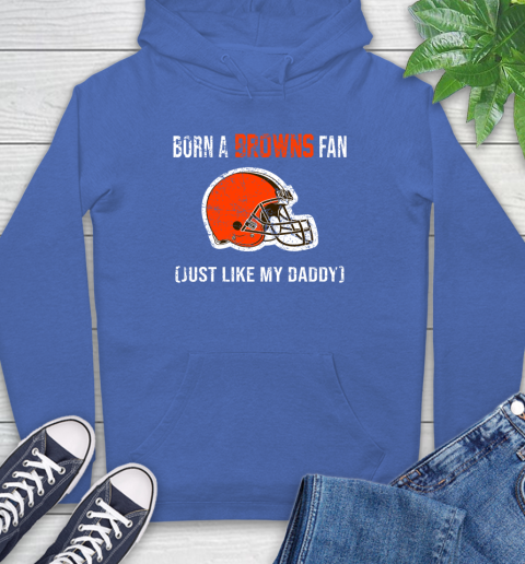 NFL Cleveland Browns Football Loyal Fan Just Like My Daddy Shirt Hoodie 10