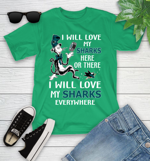NHL Hockey San Jose Sharks I Will Love My Sharks Everywhere Dr Seuss Shirt Youth T-Shirt 7