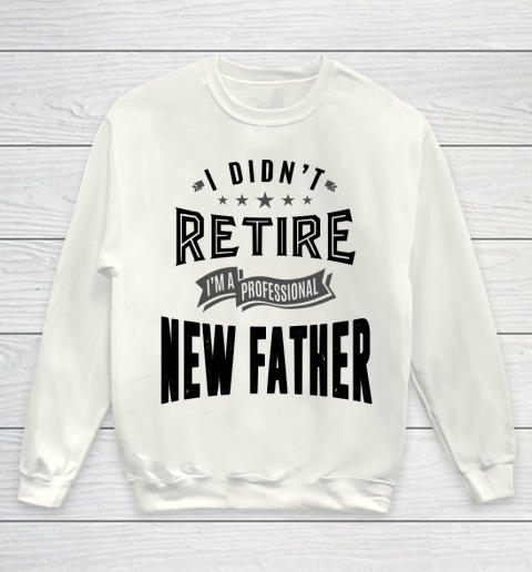Father's Day Funny Gift Ideas Apparel  New Father Youth Sweatshirt