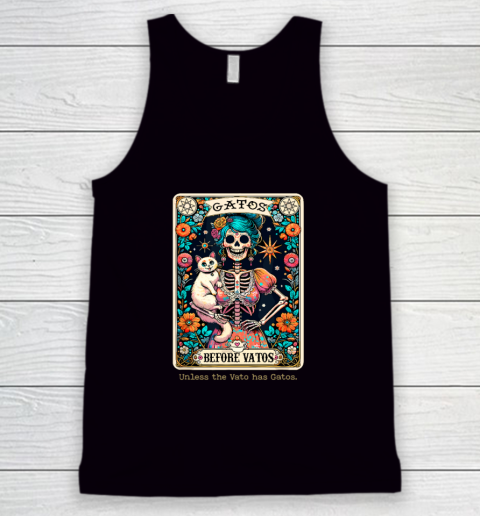 Gatos Before Vatos Unless The Vato Has Gatos Tank Top