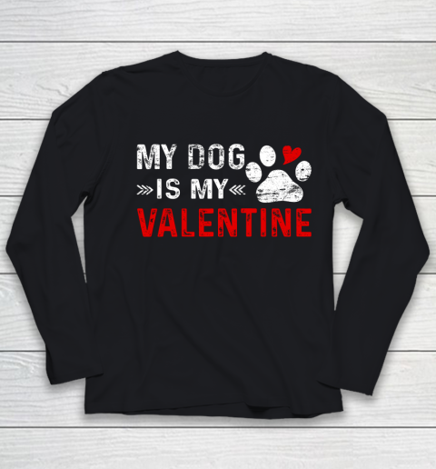 Valentine Day My Dog Is My Valentine Heart Dog Owner Lover Youth Long Sleeve