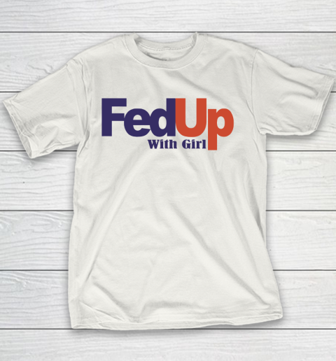 Fedup With Girl Youth T-Shirt