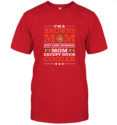 akqs i39 m a browns mom just like normal mom except cooler nfl jersey t shirt 60 front red