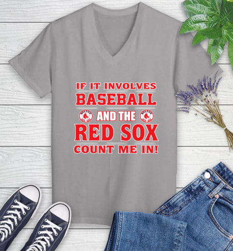MLB If It Involves Baseball And The Boston Red Sox Count Me In Sports Women's V-Neck T-Shirt 4