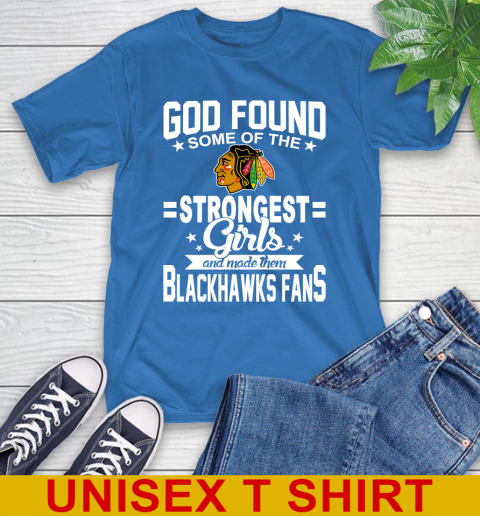 Chicago Blackhawks NHL Football God Found Some Of The Strongest Girls Adoring Fans T-Shirt 11