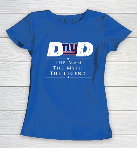 New York Giants NFL Football Dad The Man The Myth The Legend Women's T-Shirt 8