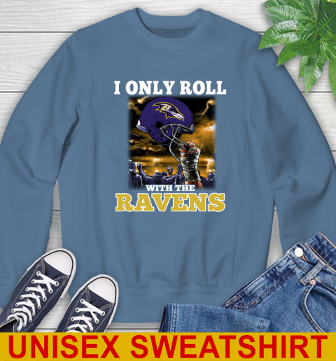 Baltimore Ravens NFL Football I Only Roll With My Team Sports Sweatshirt 10