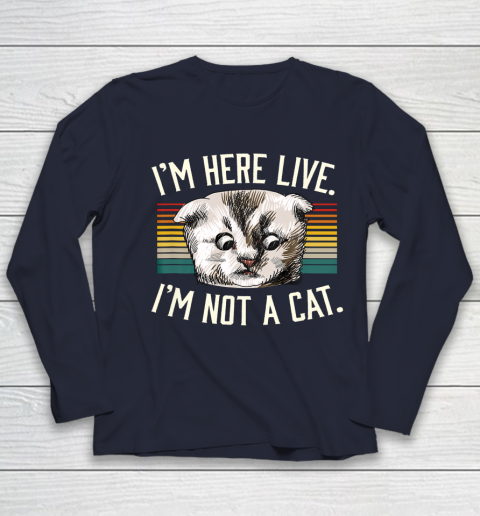 I m Here Live I m Not A Cat Youth Long Sleeve 2