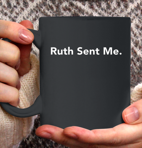 Ruth Sent Me Ceramic Mug 11oz