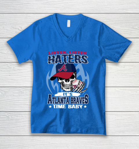 Listen Haters It is BRAVES Time Baby MLB V-Neck T-Shirt 5