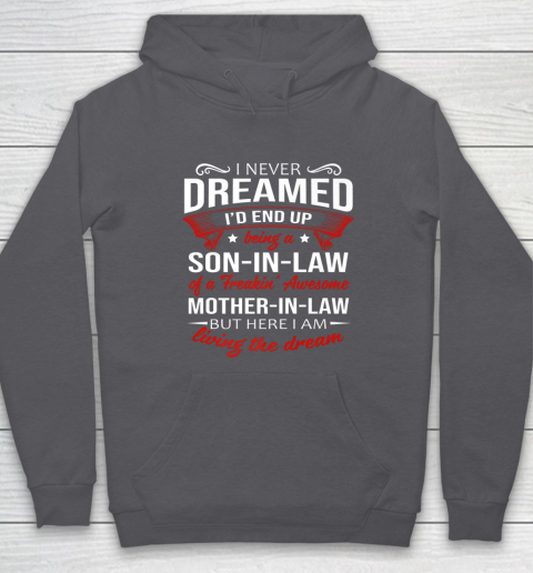 I Never Dreamed I d End Up Being A Son In Law Awesome Gifts Hoodie 4