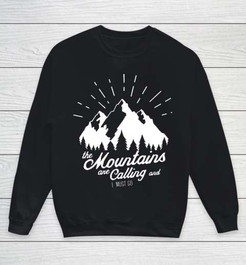 Funny Camping Shirt The Mountains are Calling and I must go Youth Sweatshirt