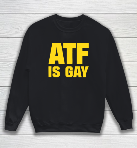 AFT Is Gay Sweatshirt