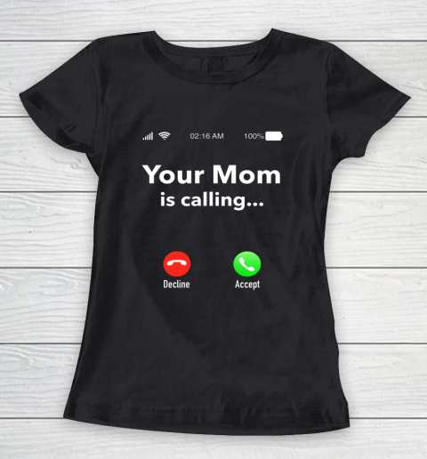Your Mom Is Calling Funny Gift Women's T-Shirt