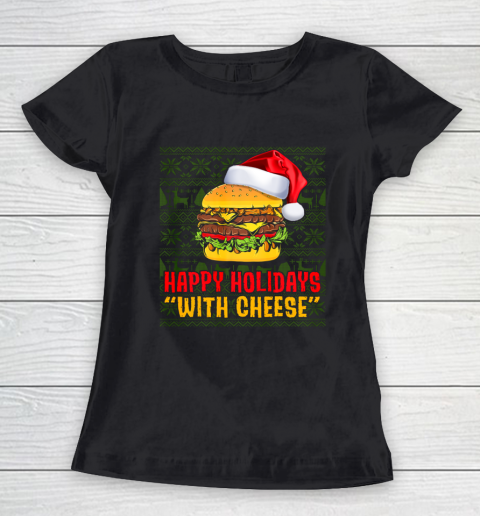 Funny Happy Holidays With Cheese Christmas Gifts Ugly Women's T-Shirt