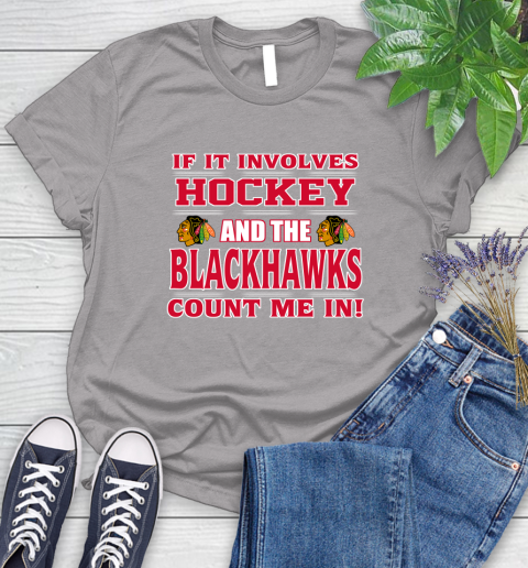 NHL If It Involves Hockey And The Chicago Blackhawks Count Me In Sports Women's T-Shirt 5