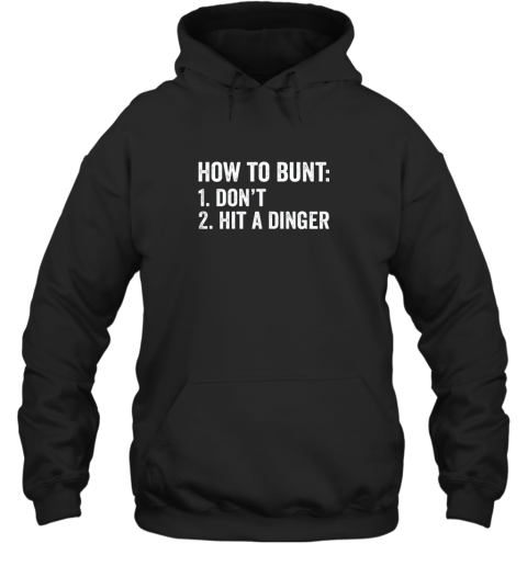 How To Bunt 1 Don't 2 Hit A Dinger Shirt Funny Baseball Hoodie