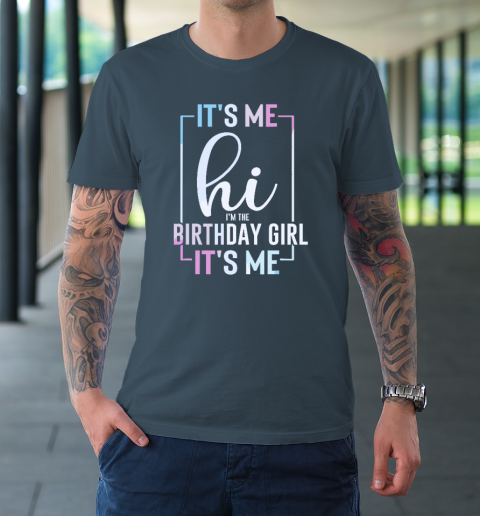 It's Me Hi I'm The Birthday Girl It's Me  Girls Birthday Party T-Shirt 4