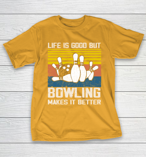 Life is good but Bowling makes it better T-Shirt 2