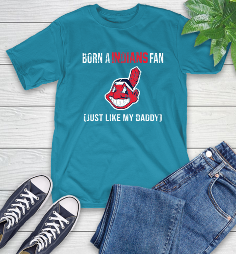 MLB Baseball Cleveland Indians Loyal Fan Just Like My Daddy Shirt T-Shirt 10