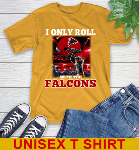 Atlanta Falcons NFL Football I Only Roll With My Team Sports T-Shirt 2