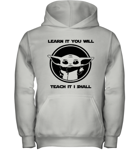 Learn It You Will Teach It I Shall Baby Yoda Teacher Youth Hoodie